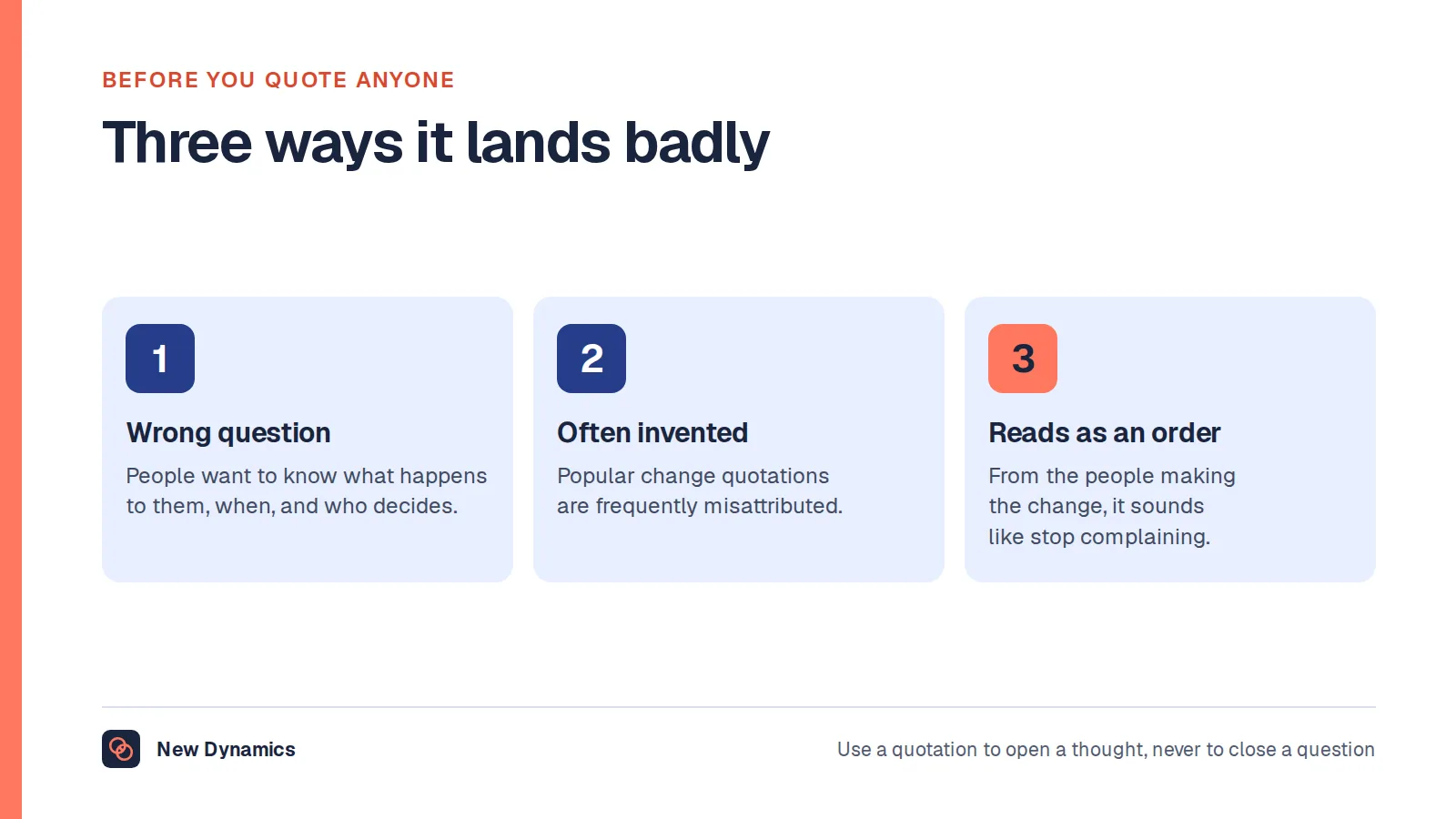 Three reasons quotations fail during change at work: they answer the wrong question, many are misattributed, and they can read as an instruction to stop complaining.