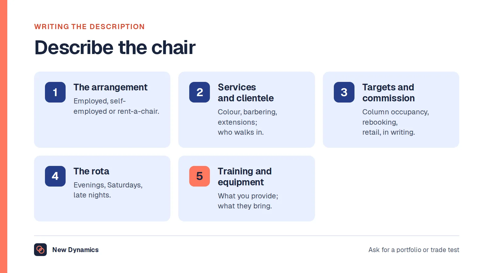 Five things a hair stylist or barber job description should state: the arrangement, the services and clientele, the targets and commission, the rota, and the training and equipment provided.
