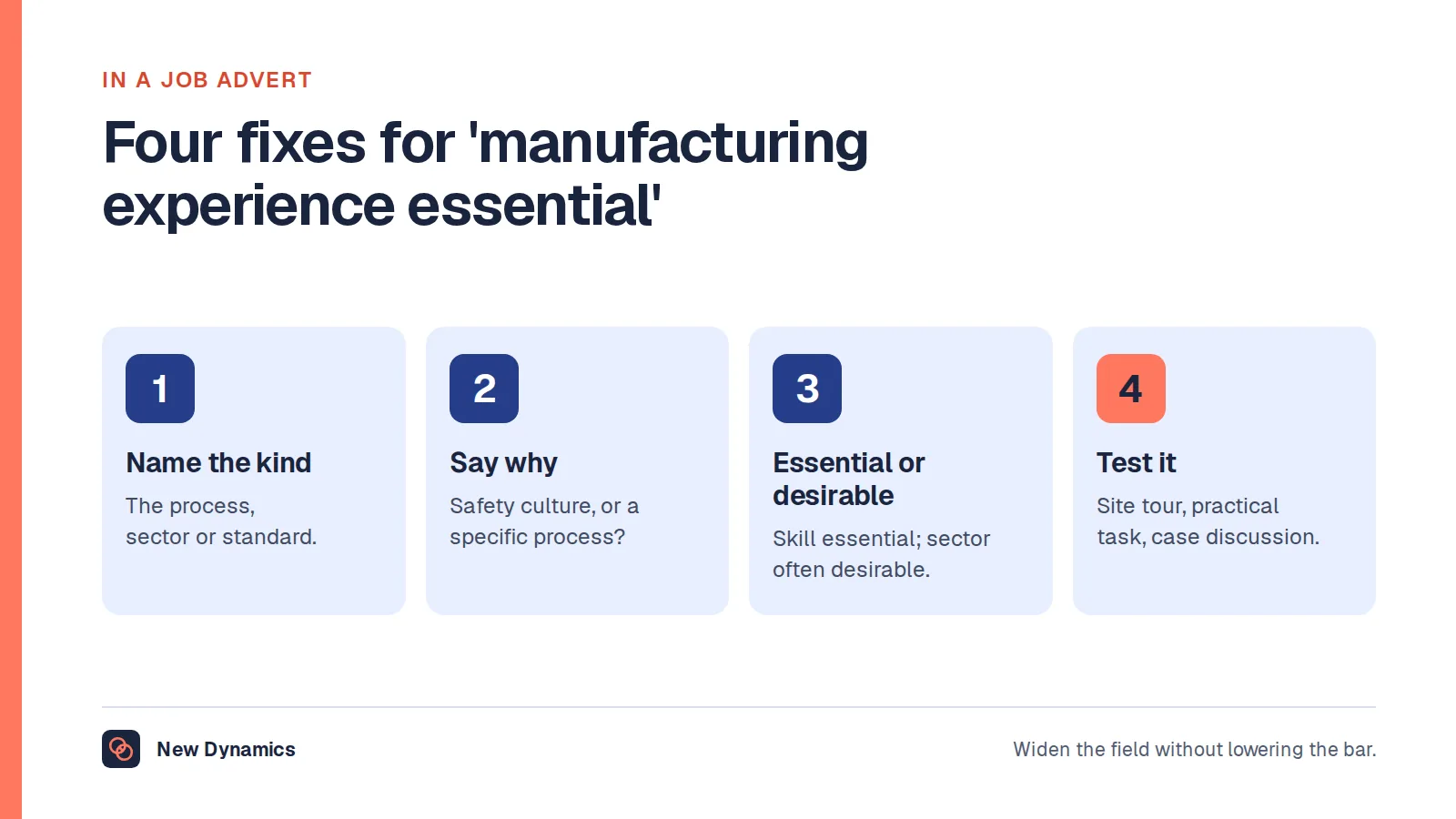Four fixes for job adverts that say manufacturing experience essential: name the kind of experience, say why it is needed, decide whether it is essential or desirable, and test it with a site tour, practical task or case discussion.